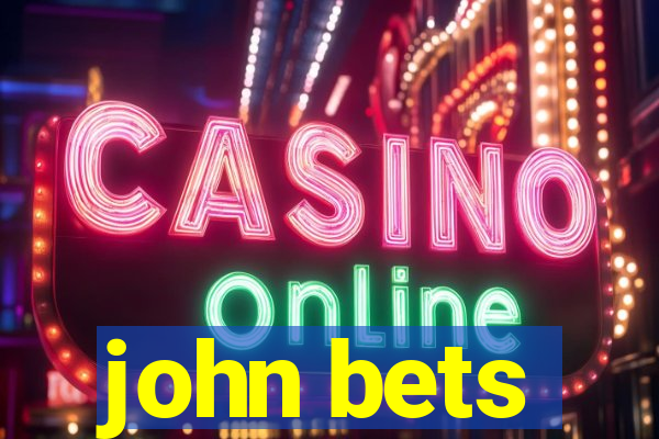 john bets